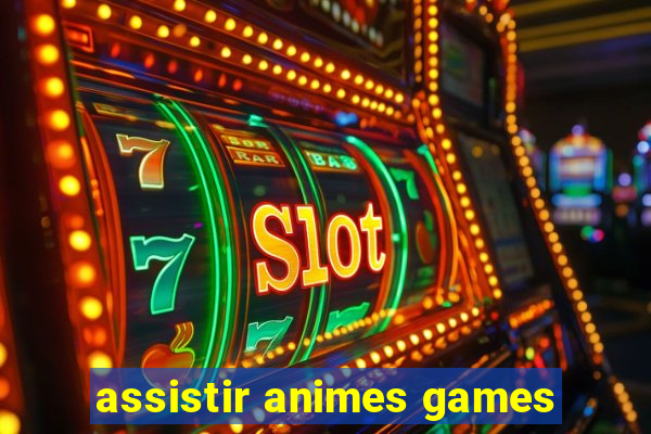 assistir animes games